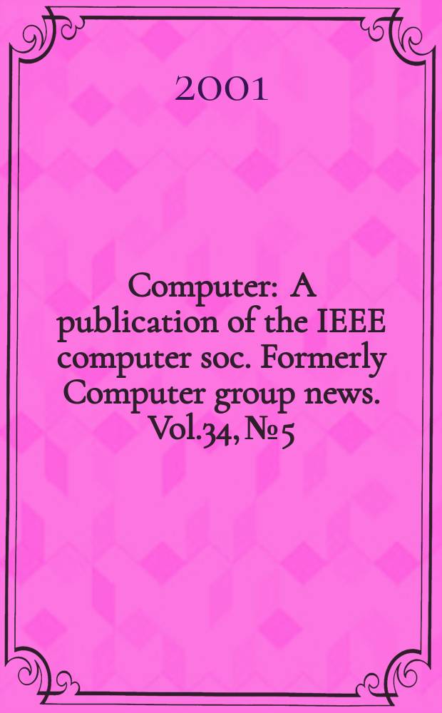 Computer : A publication of the IEEE computer soc. Formerly Computer group news. Vol.34, №5