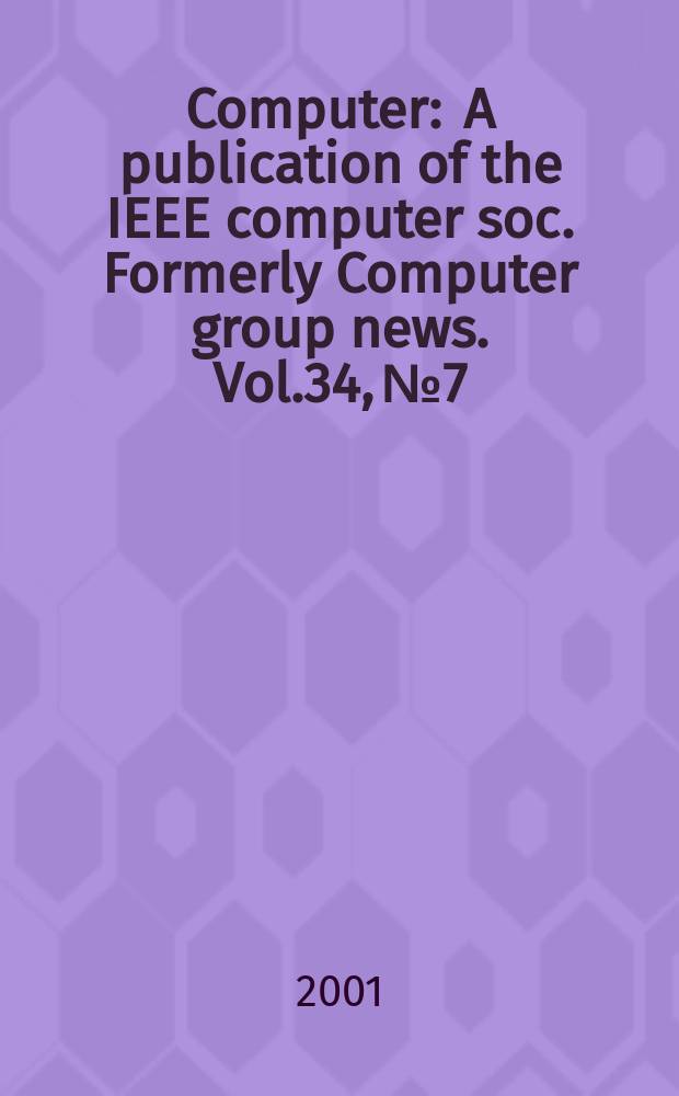 Computer : A publication of the IEEE computer soc. Formerly Computer group news. Vol.34, №7