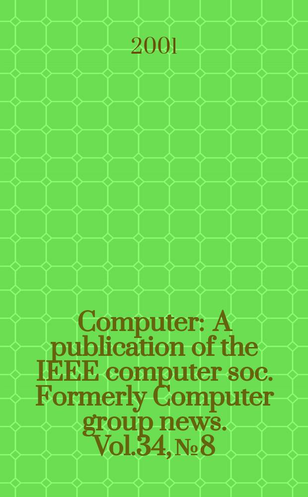 Computer : A publication of the IEEE computer soc. Formerly Computer group news. Vol.34, №8