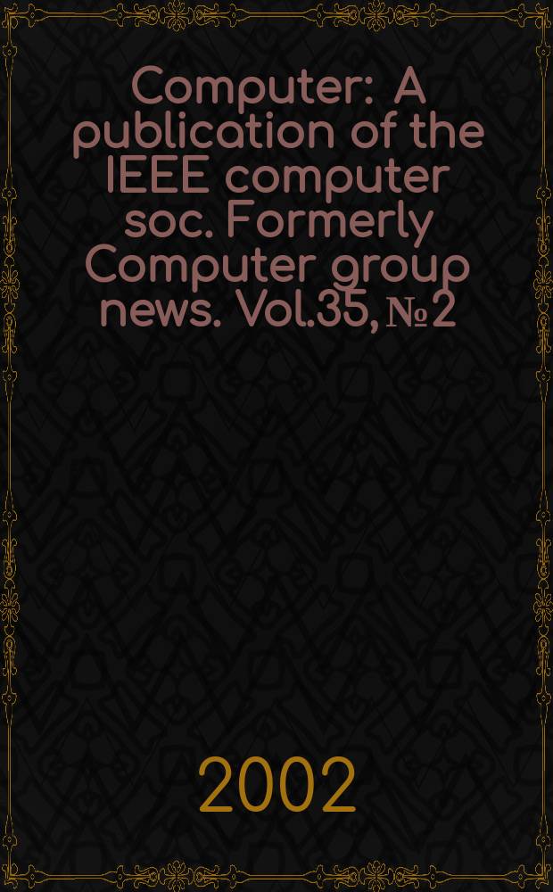Computer : A publication of the IEEE computer soc. Formerly Computer group news. Vol.35, №2