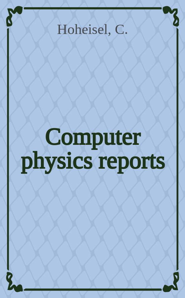 Computer physics reports : An intern. rev. j. devoted to methods a. algorithms in computational physics. Vol.12, №2 : Memory functions and calculation...