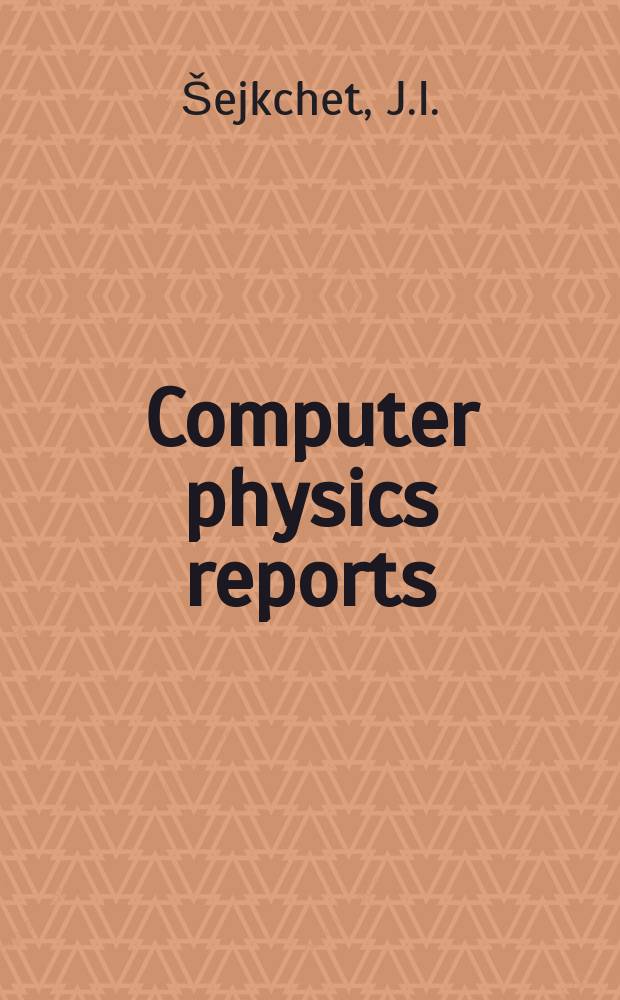 Computer physics reports : An intern. rev. j. devoted to methods a. algorithms in computational physics. Vol.12, №3 : Monte Carlo method in the theory ...