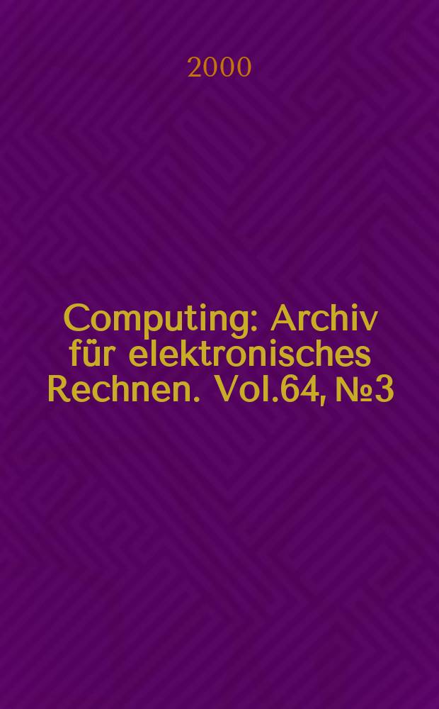 Computing : Archiv für elektronisches Rechnen. Vol.64, №3