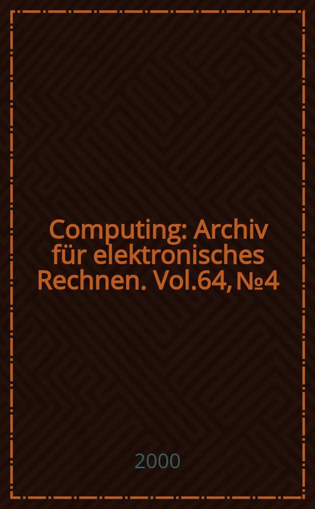 Computing : Archiv für elektronisches Rechnen. Vol.64, №4
