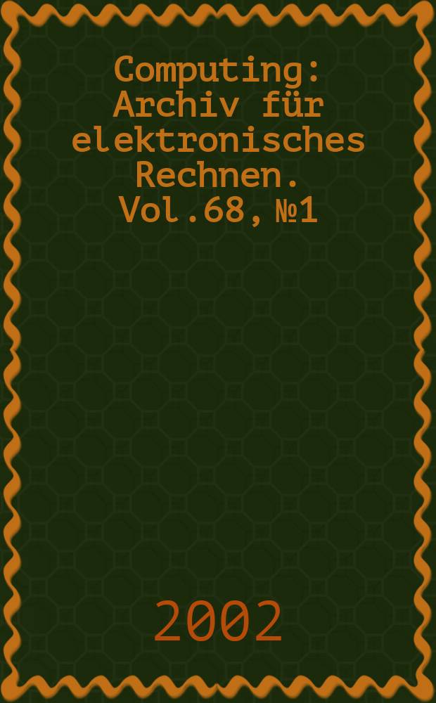 Computing : Archiv f&uuml;r elektronisches Rechnen. Vol.68, №1