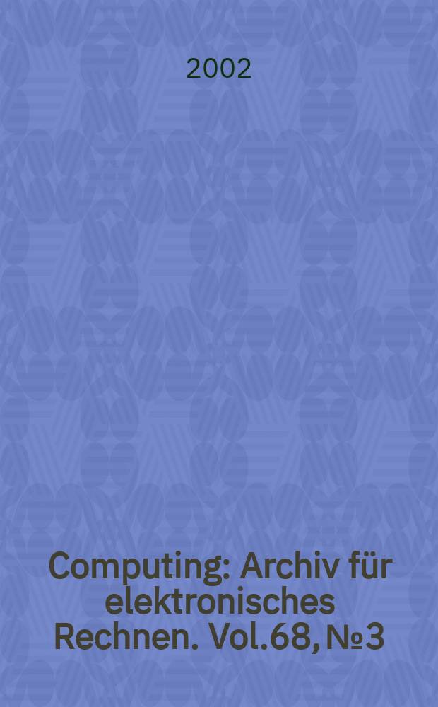 Computing : Archiv f&uuml;r elektronisches Rechnen. Vol.68, №3