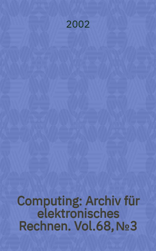 Computing : Archiv für elektronisches Rechnen. Vol.68, №3