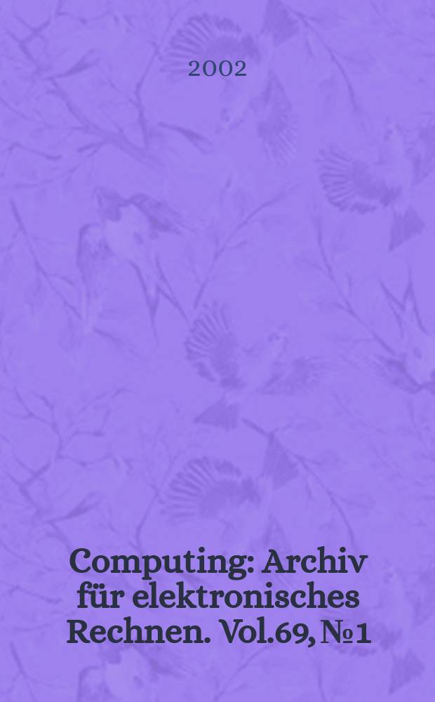 Computing : Archiv f&uuml;r elektronisches Rechnen. Vol.69, №1