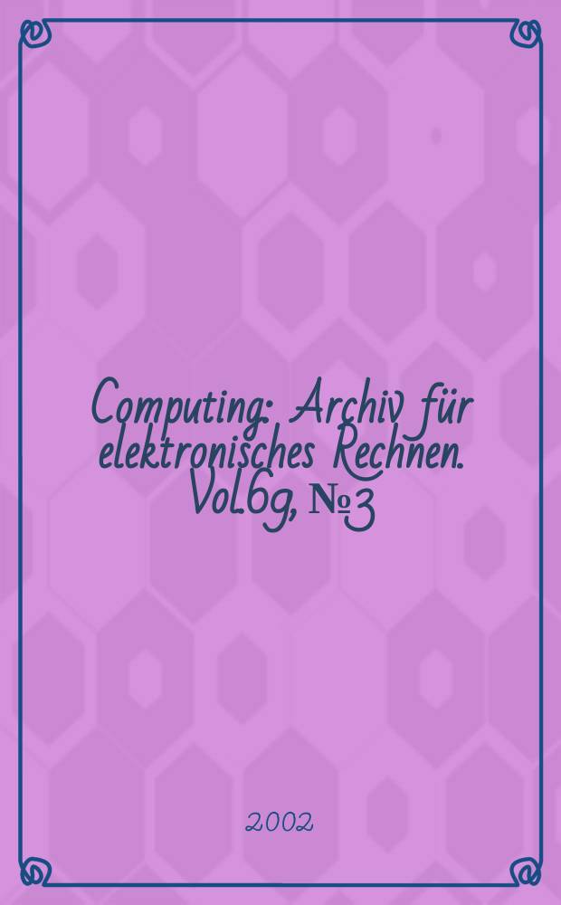 Computing : Archiv für elektronisches Rechnen. Vol.69, №3