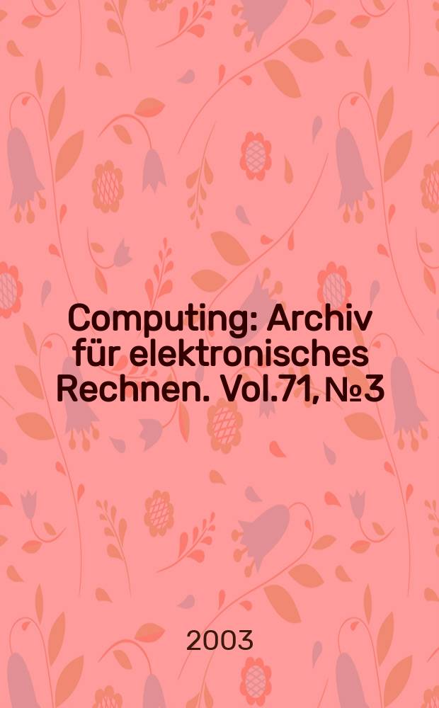 Computing : Archiv für elektronisches Rechnen. Vol.71, №3