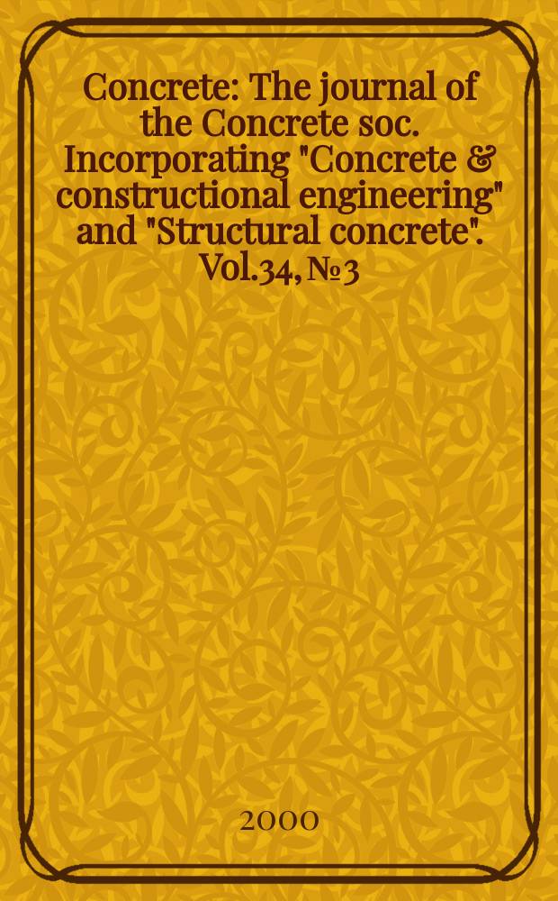 Concrete : The journal of the Concrete soc. Incorporating "Concrete & constructional engineering" and "Structural concrete". Vol.34, №3