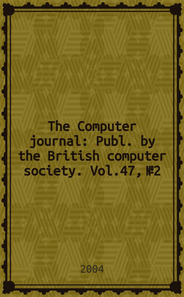 The Computer journal : Publ. by the British computer society. Vol.47, №2