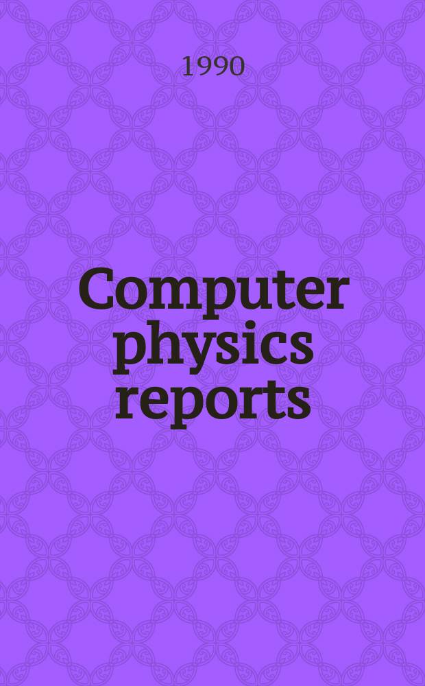 Computer physics reports : An intern. rev. j. devoted to methods a. algorithms in computational physics