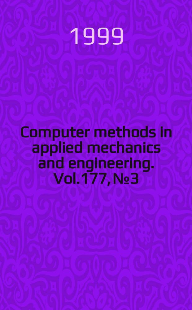 Computer methods in applied mechanics and engineering. Vol.177, №3/4 : Computational modelling of contact and friction