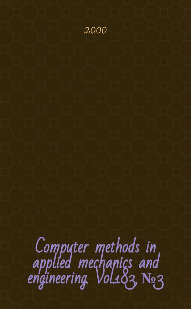 Computer methods in applied mechanics and engineering. Vol.183, №3/4 : Advances in computational methods for damage mechanics