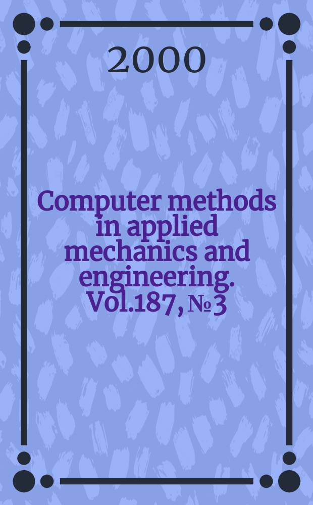 Computer methods in applied mechanics and engineering. Vol.187, №3/4 : Dynamics and impact