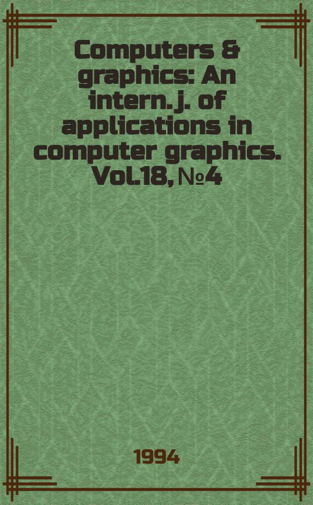 Computers & graphics : An intern. j. of applications in computer graphics. Vol.18, №4 : Modelling, rendering and animation techniques