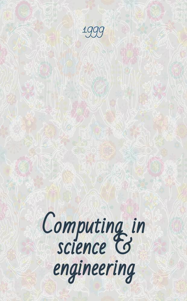 Computing in science & engineering : A joint publ. of the IEEE Computer soc. a. the Amer. inst. of physics