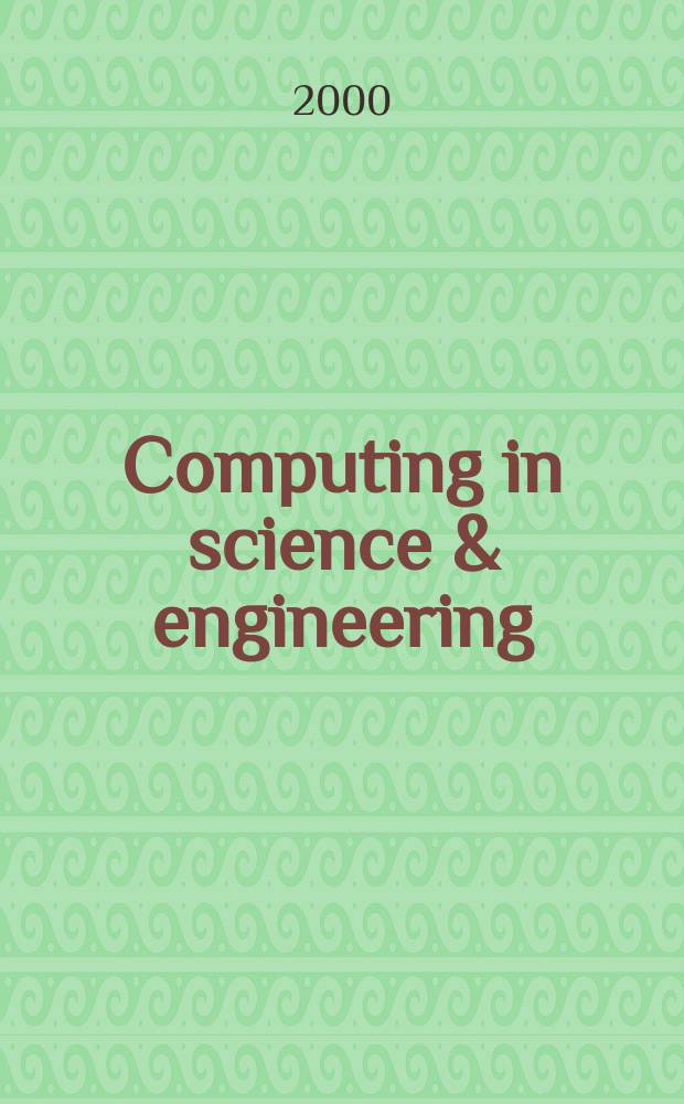 Computing in science & engineering : A joint publ. of the IEEE Computer soc. a. the Amer. inst. of physics. Vol.2, №6