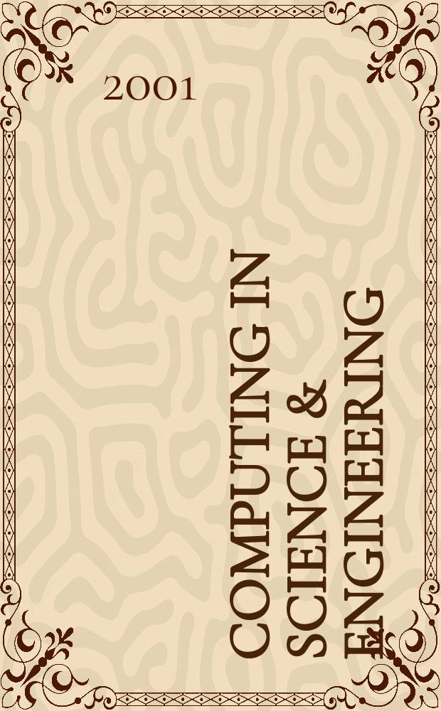 Computing in science & engineering : A joint publ. of the IEEE Computer soc. a. the Amer. inst. of physics. Vol.3, №4
