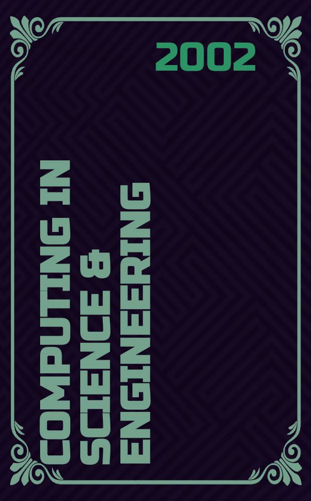 Computing in science & engineering : A joint publ. of the IEEE Computer soc. a. the Amer. inst. of physics. Vol.4, №4