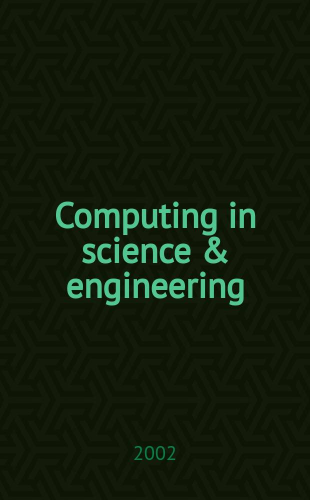 Computing in science & engineering : A joint publ. of the IEEE Computer soc. a. the Amer. inst. of physics. Vol.4, №5