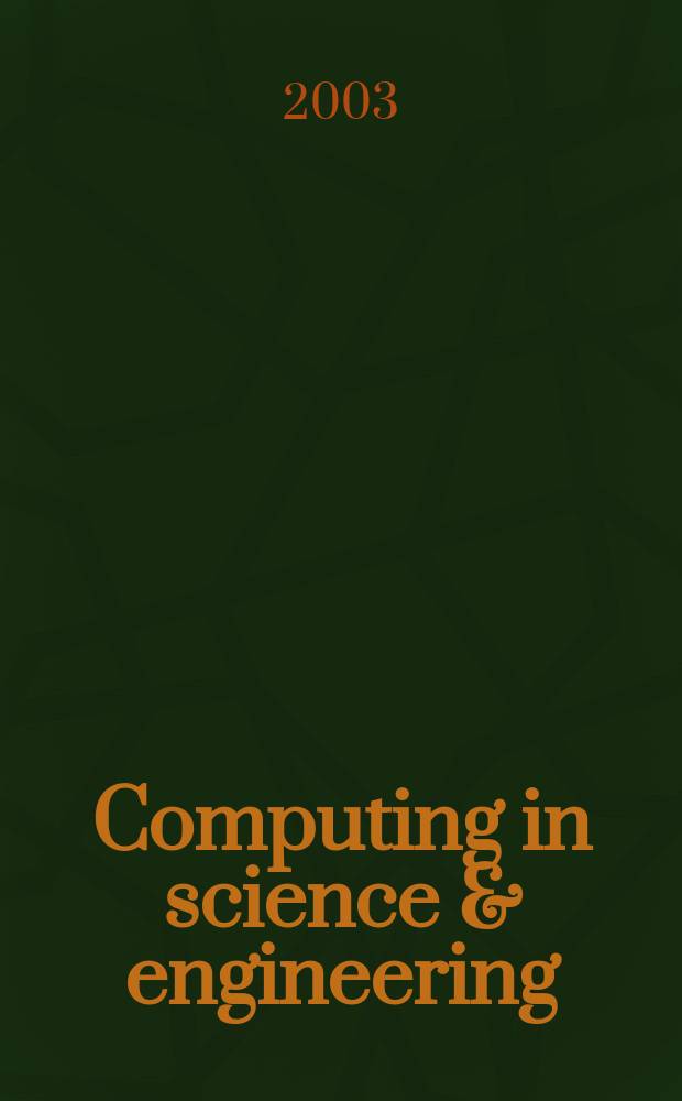 Computing in science & engineering : A joint publ. of the IEEE Computer soc. a. the Amer. inst. of physics. Vol.5, №2