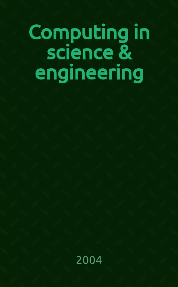 Computing in science & engineering : A joint publ. of the IEEE Computer soc. a. the Amer. inst. of physics. Vol.6, №4