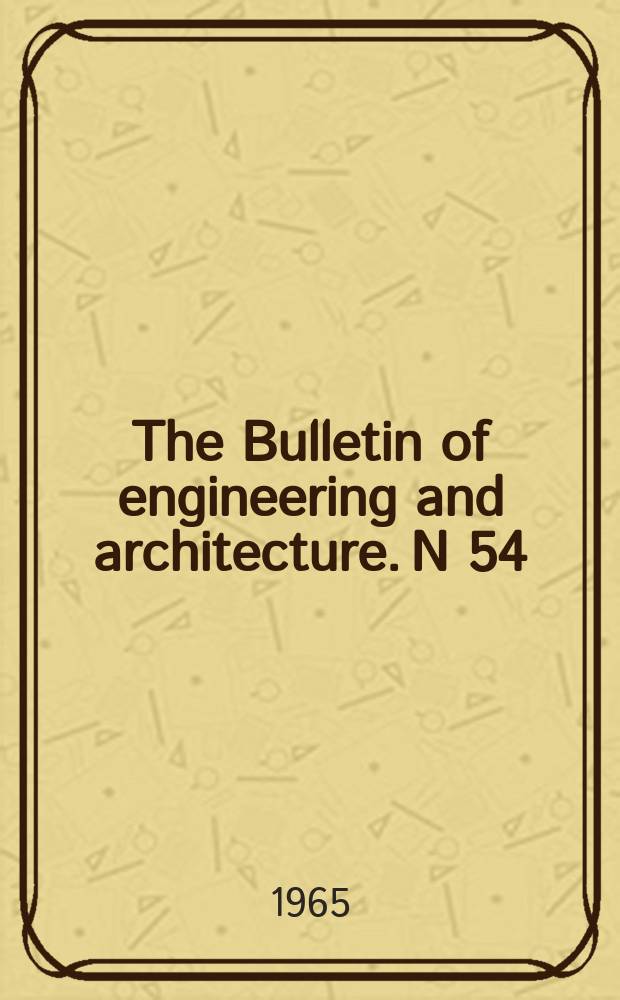 The Bulletin of engineering and architecture. N 54