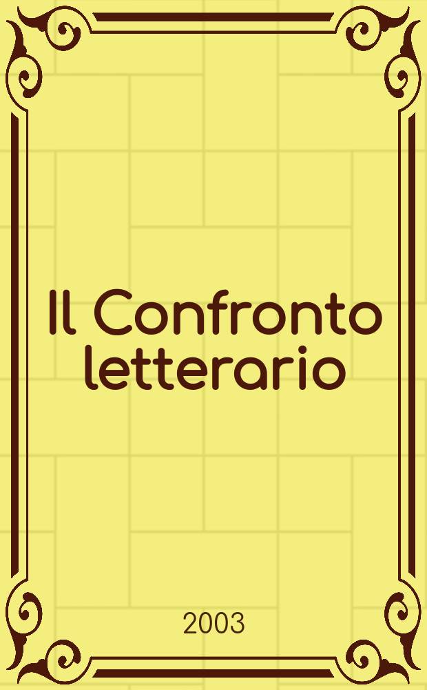 Il Confronto letterario : Quad. del Dip. di lingue e lett. straniere mod. dell'Univ. di Pavia. N. S., a. 20 2003, № 2(40)