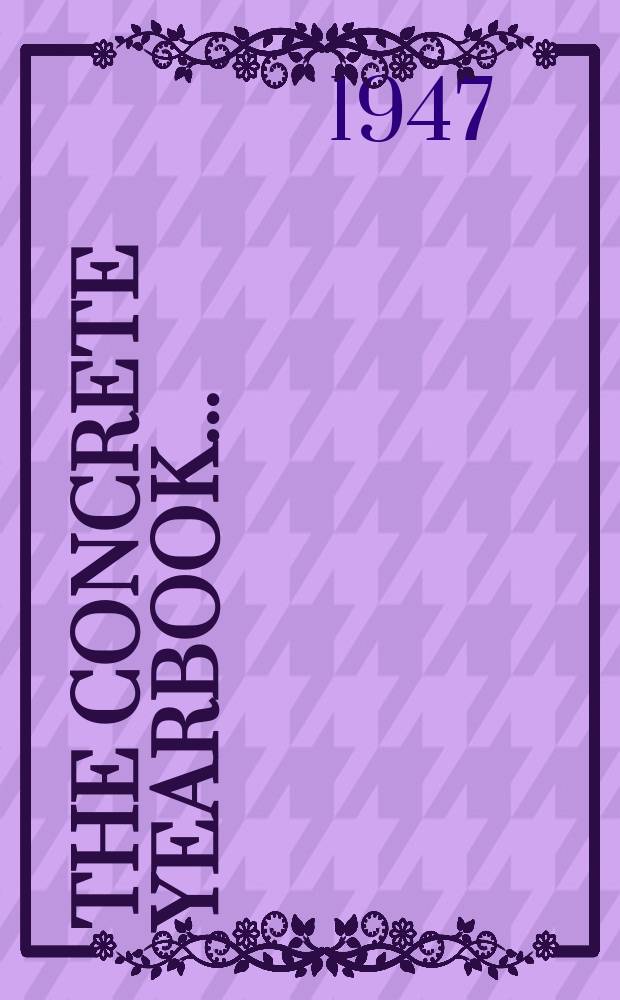 The concrete yearbook... : Handbook, directory and catalogue of concrete