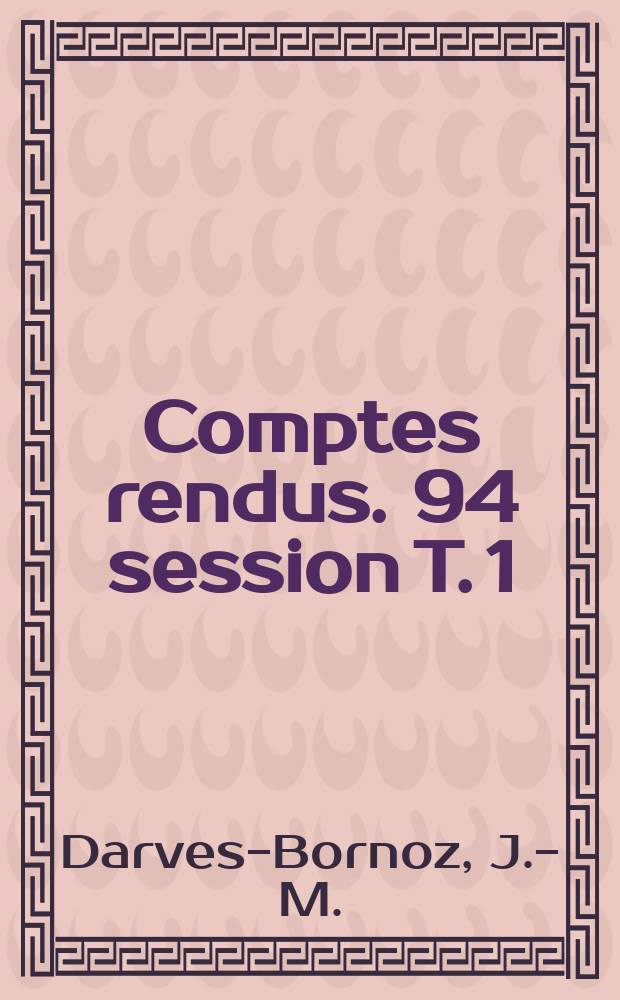 Comptes rendus. 94 session [T. 1] : Syndromes traumatiques ...