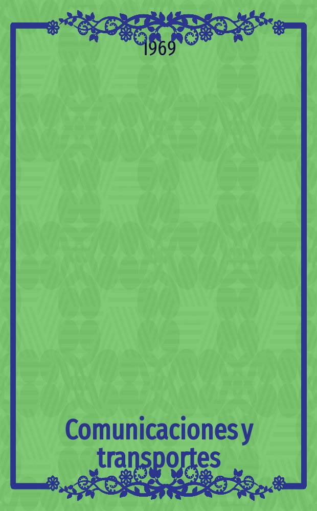 Comunicaciones y transportes : Revista de divulgación de las actividades técnicas relativas a la Secretaria de comunicaciones y trasportes. 1969, №16