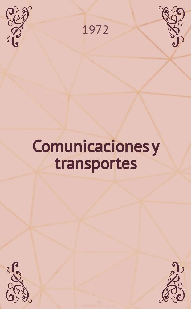 Comunicaciones y transportes : Revista de divulgación de las actividades técnicas relativas a la Secretaria de comunicaciones y trasportes. 1972, №3
