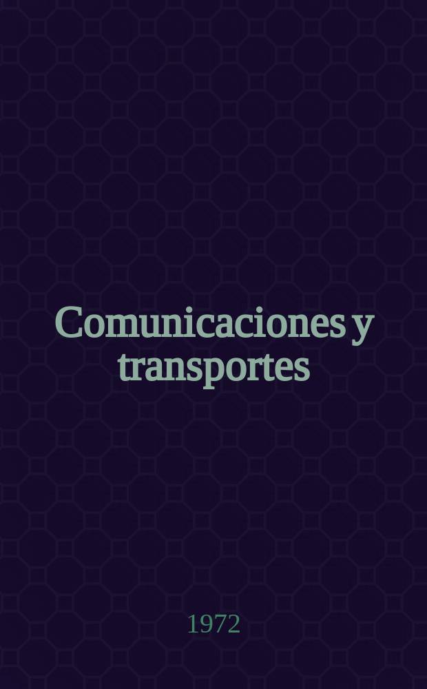 Comunicaciones y transportes : Revista de divulgación de las actividades técnicas relativas a la Secretaria de comunicaciones y trasportes. 1972, №5