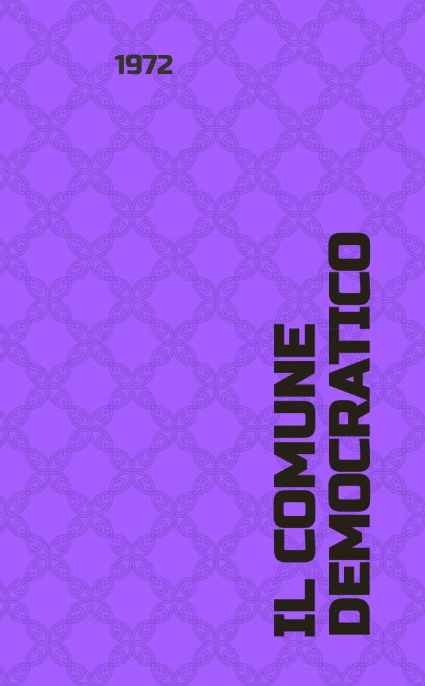 Il Comune democratico : Rivista delle autonomie locali : A cura della lega per la autonomie a i poteri locali