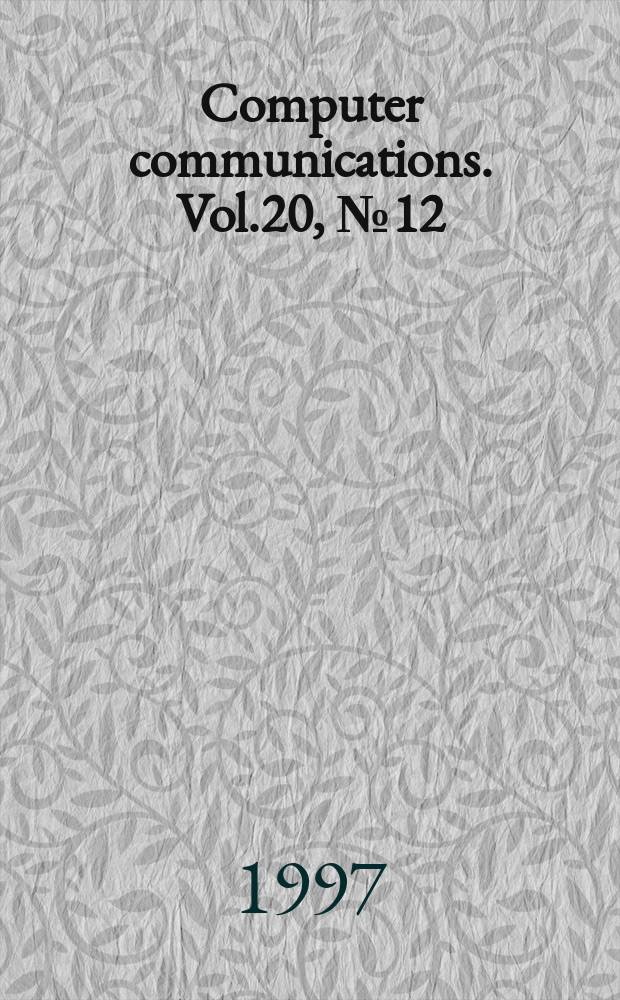 Computer communications. Vol.20, №12 : International conference on computer communications and networks (3; 1996)