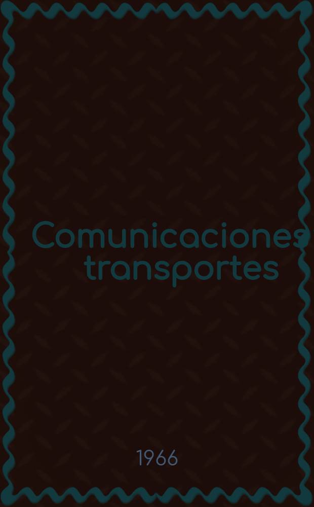 Comunicaciones y transportes : Revista de divulgación de las actividades técnicas relativas a la Secretaria de comunicaciones y trasportes. 1966, №2