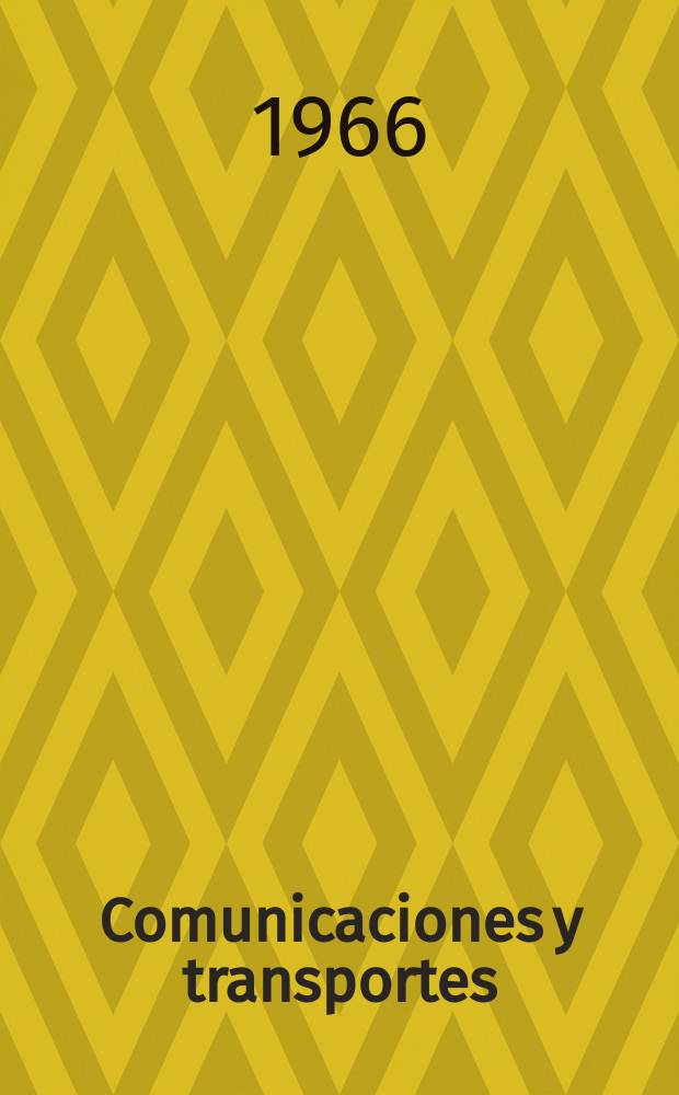 Comunicaciones y transportes : Revista de divulgación de las actividades técnicas relativas a la Secretaria de comunicaciones y trasportes. 1966, №4