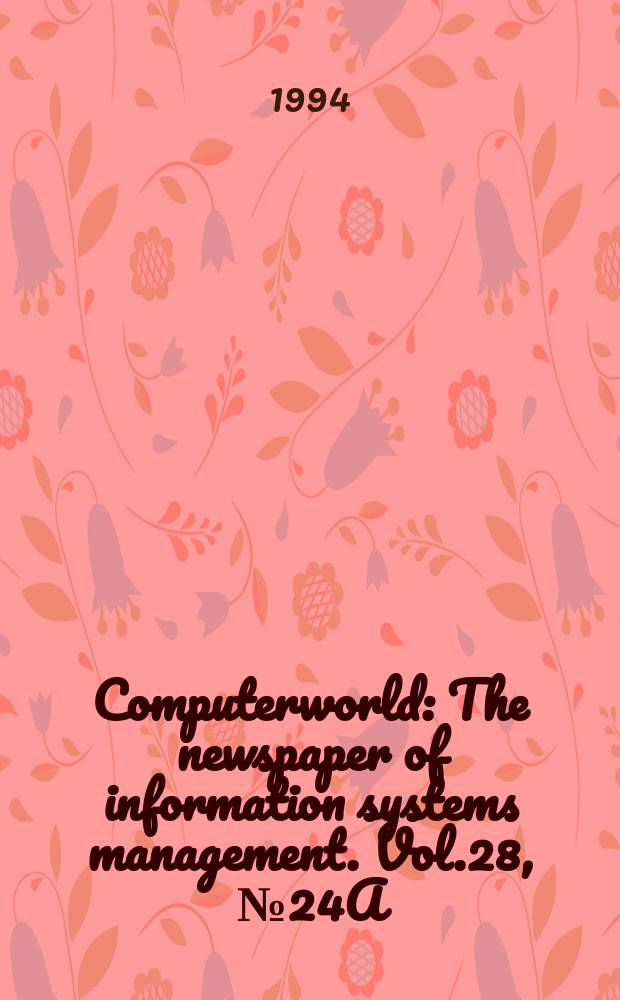 Computerworld : The newspaper of information systems management. Vol.28, №24A : (Best places to work)