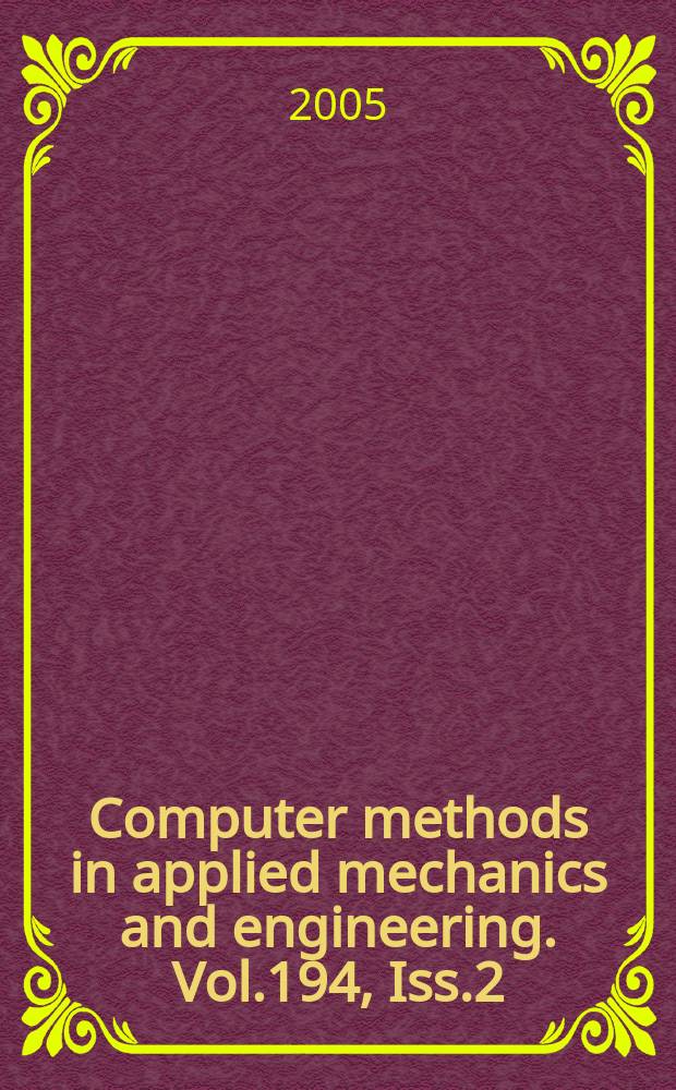 Computer methods in applied mechanics and engineering. Vol.194, Iss.2/5 : Conference on the mathematics of finite elements and applications (11; 2003; Uxbridge). Selected papers...