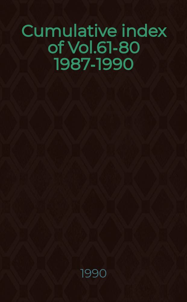 Cumulative index of Vol.61-80 [1987-1990]