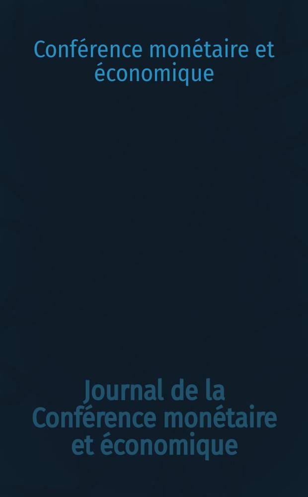 Journal de la Conférence monétaire et économique