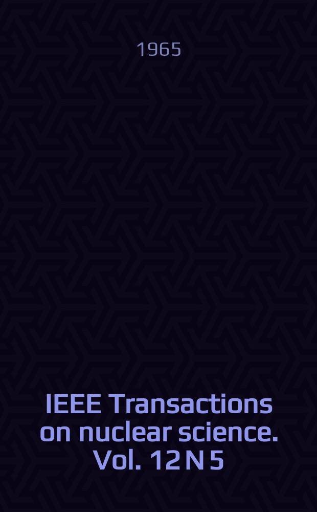 IEEE Transactions on nuclear science. Vol. 12 N 5