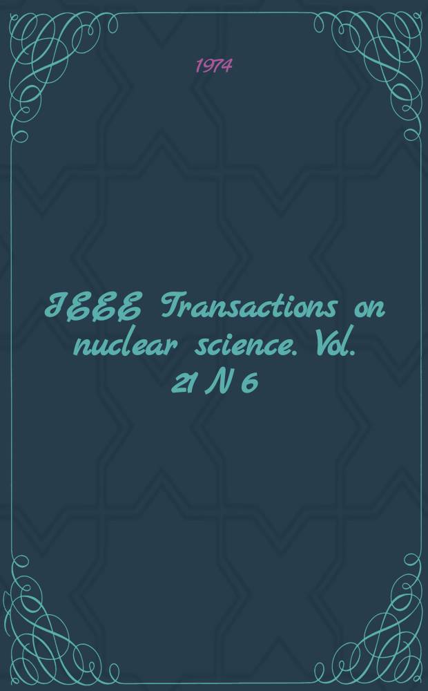 IEEE Transactions on nuclear science. Vol. 21 N 6