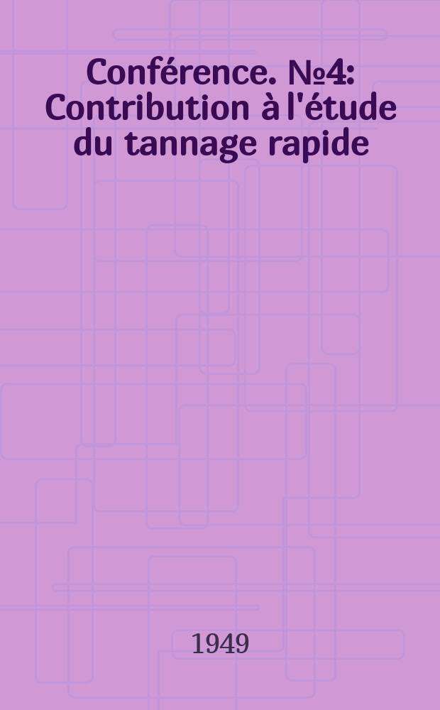 Conférence. №4 : Contribution à l'étude du tannage rapide