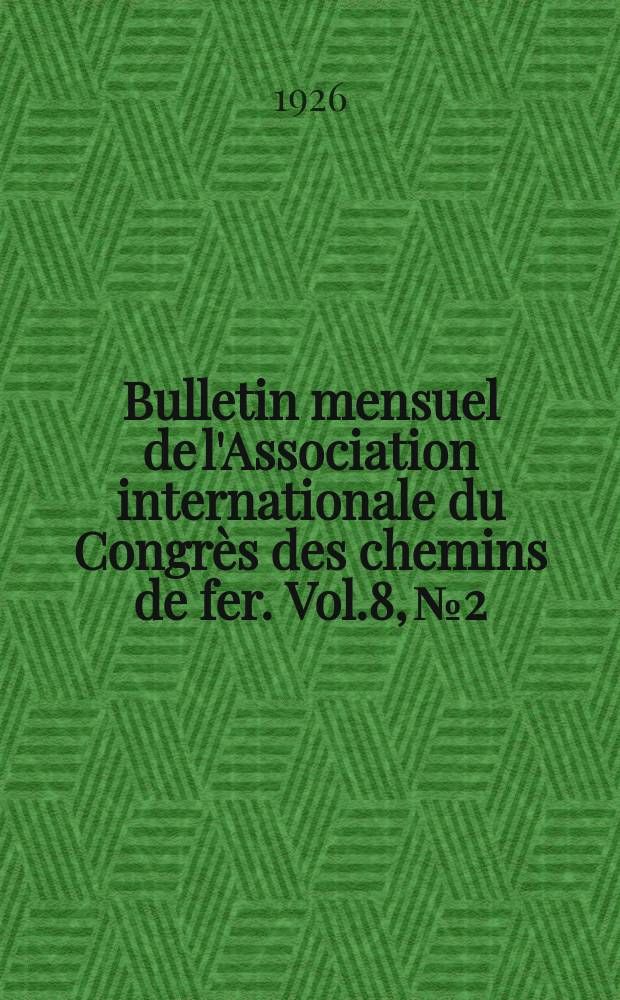Bulletin mensuel de l'Association internationale du Congrès des chemins de fer. Vol.8, №2