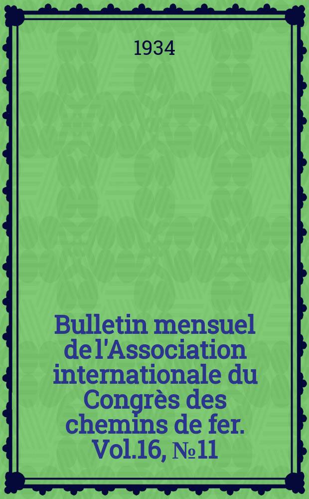 Bulletin mensuel de l'Association internationale du Congrès des chemins de fer. Vol.16, №11