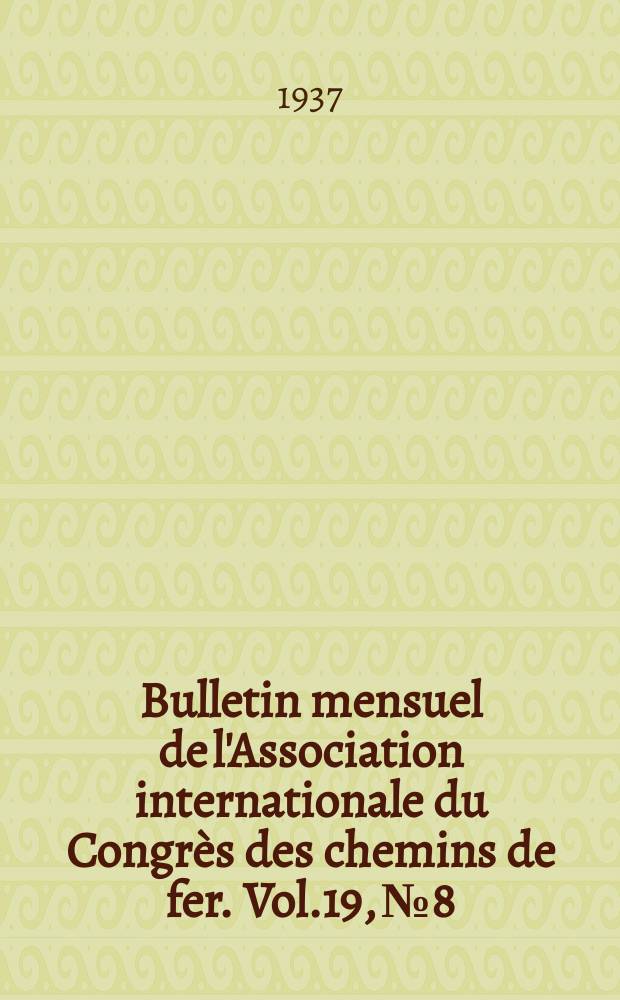 Bulletin mensuel de l'Association internationale du Congrès des chemins de fer. Vol.19, №8