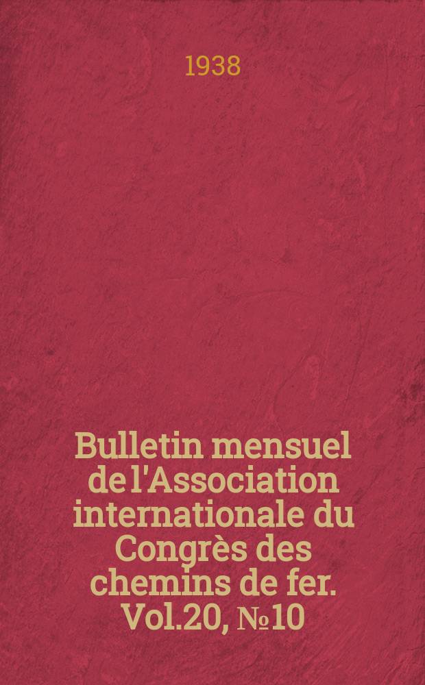 Bulletin mensuel de l'Association internationale du Congrès des chemins de fer. Vol.20, №10
